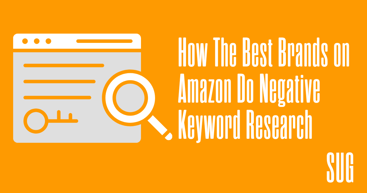 How the Best Brands on Amazon do Negative Keyword Research